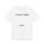 ITS MY TURN