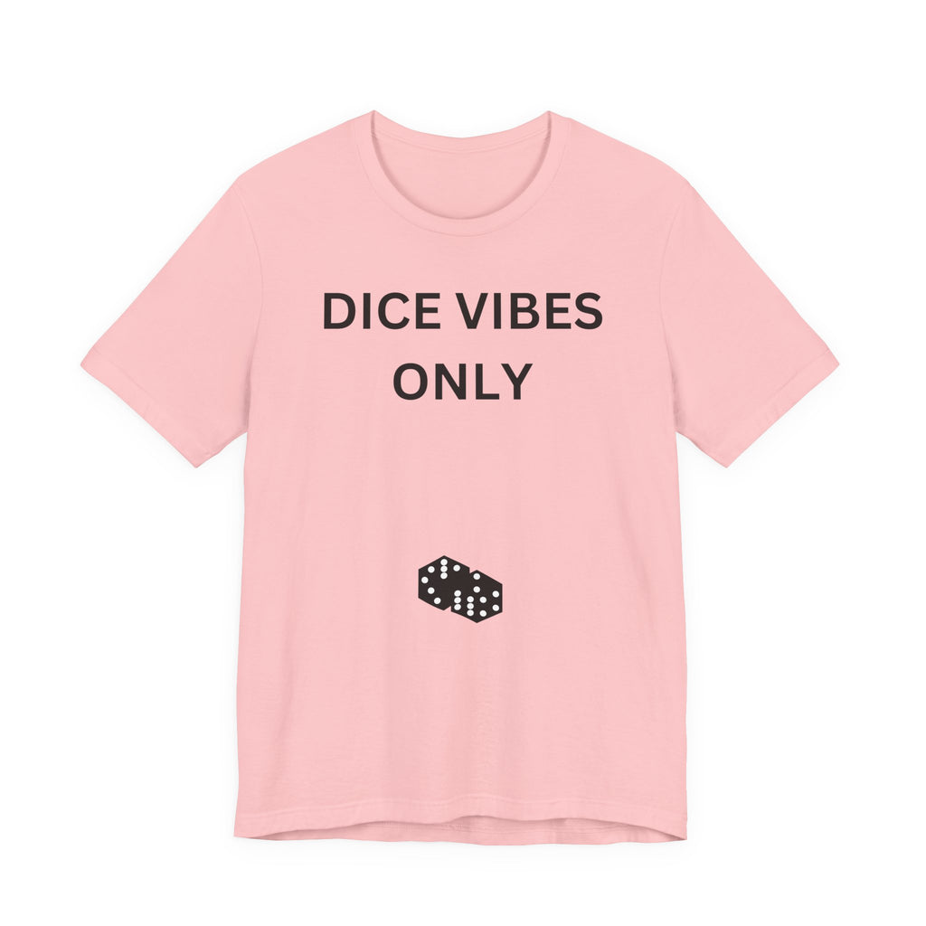 DICE VIBES ONLY