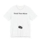 THINK THEN MOVE