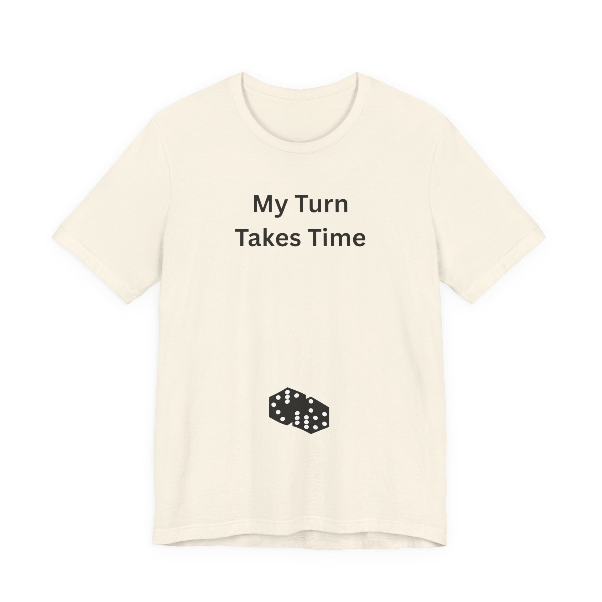 MY TURN TAKES TIME