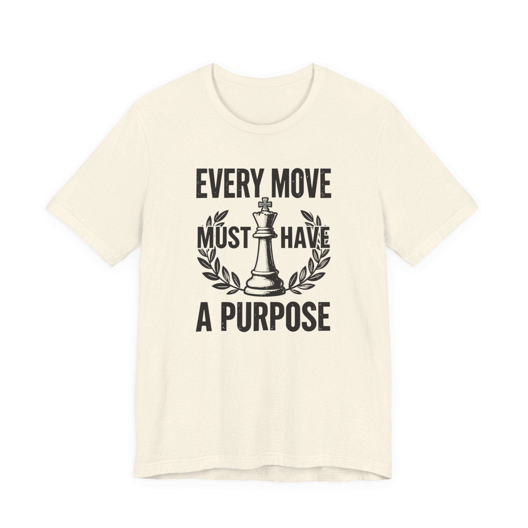 Every Move Must Have A Purpose