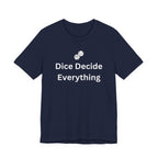 DICE DECIDE EVERYTHING