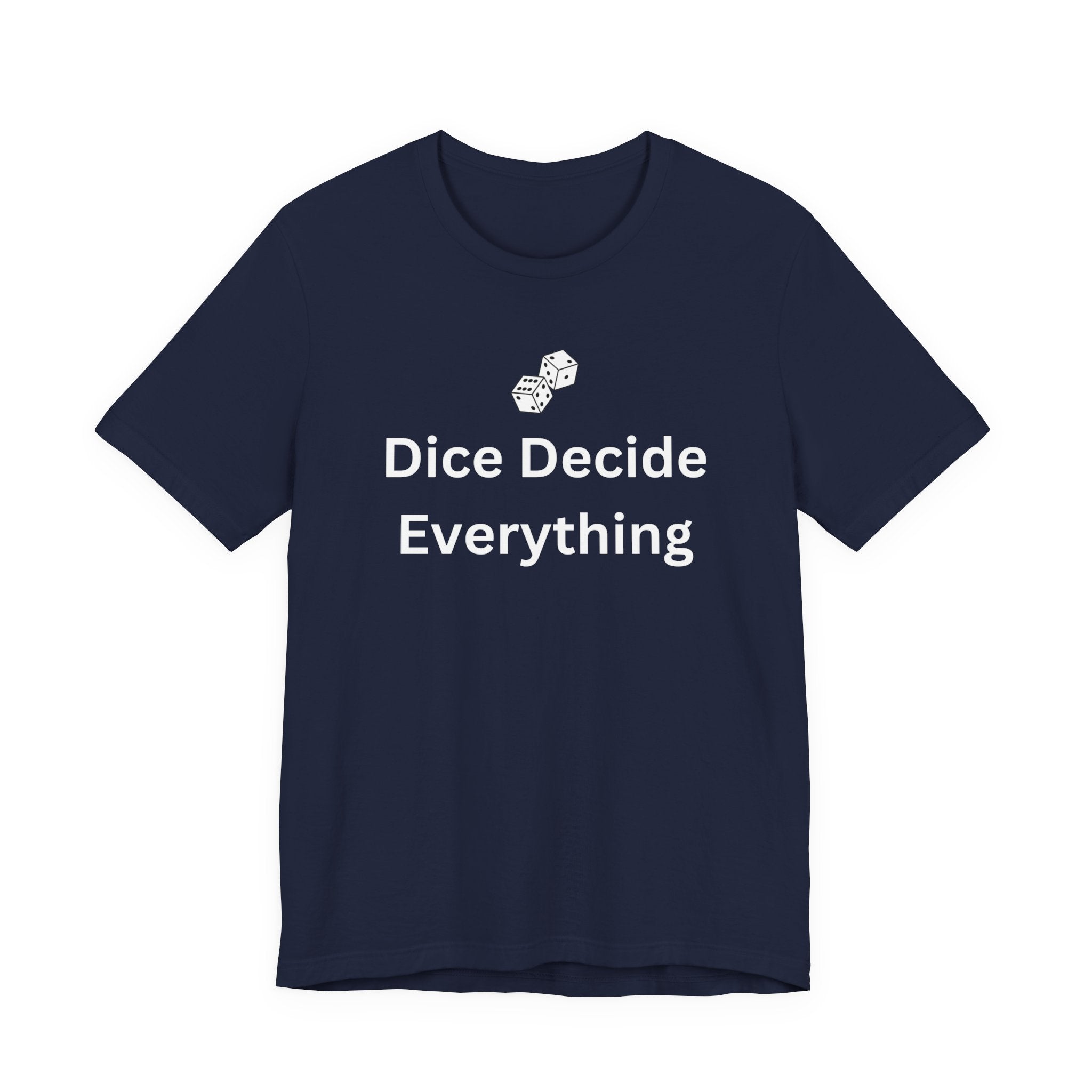 DICE DECIDE EVERYTHING
