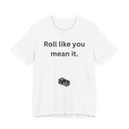 Roll Like You Mean It