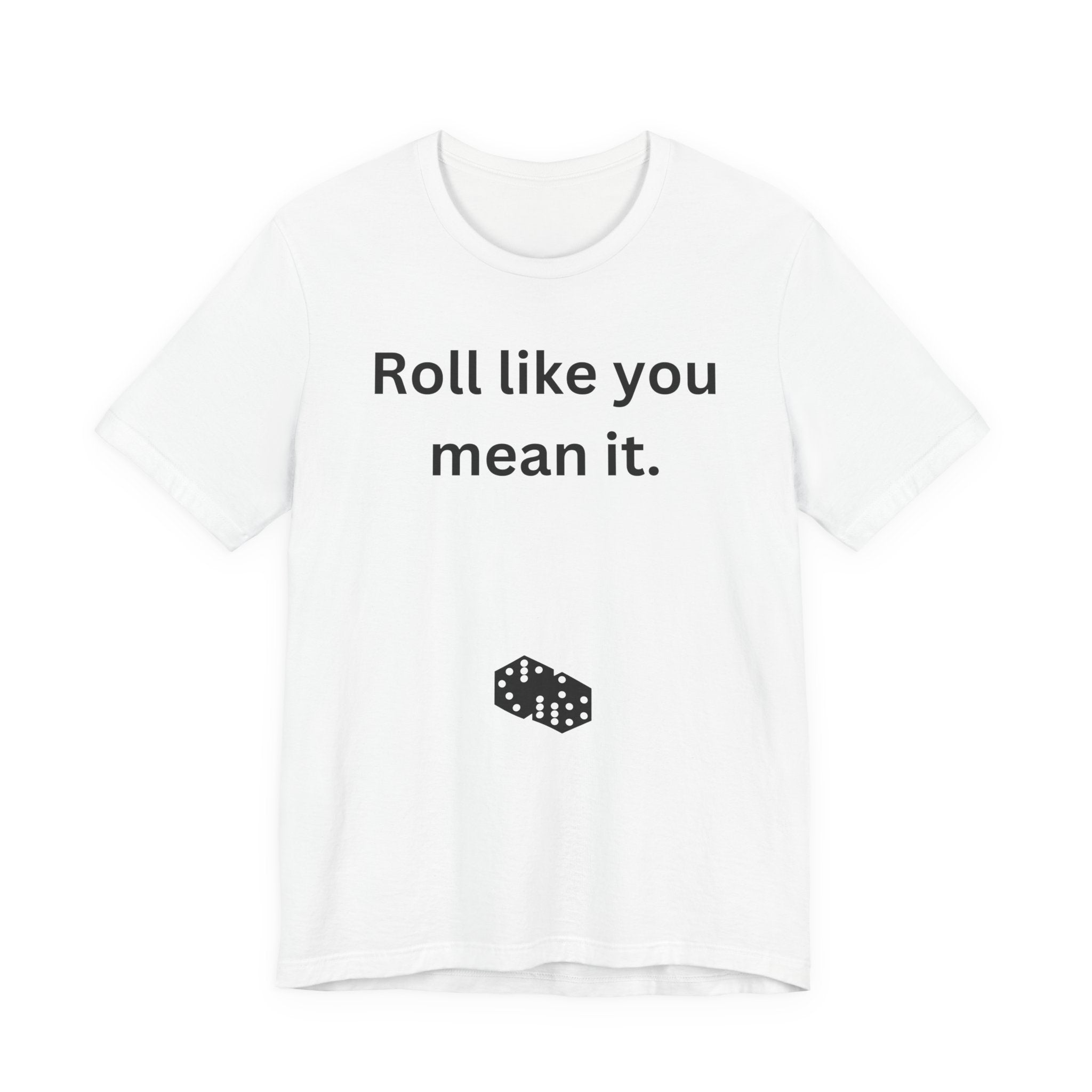 Roll Like You Mean It