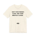 KEEP YOUR FRIENDS CLOSE AND YOUR MEEPLES CLOSER