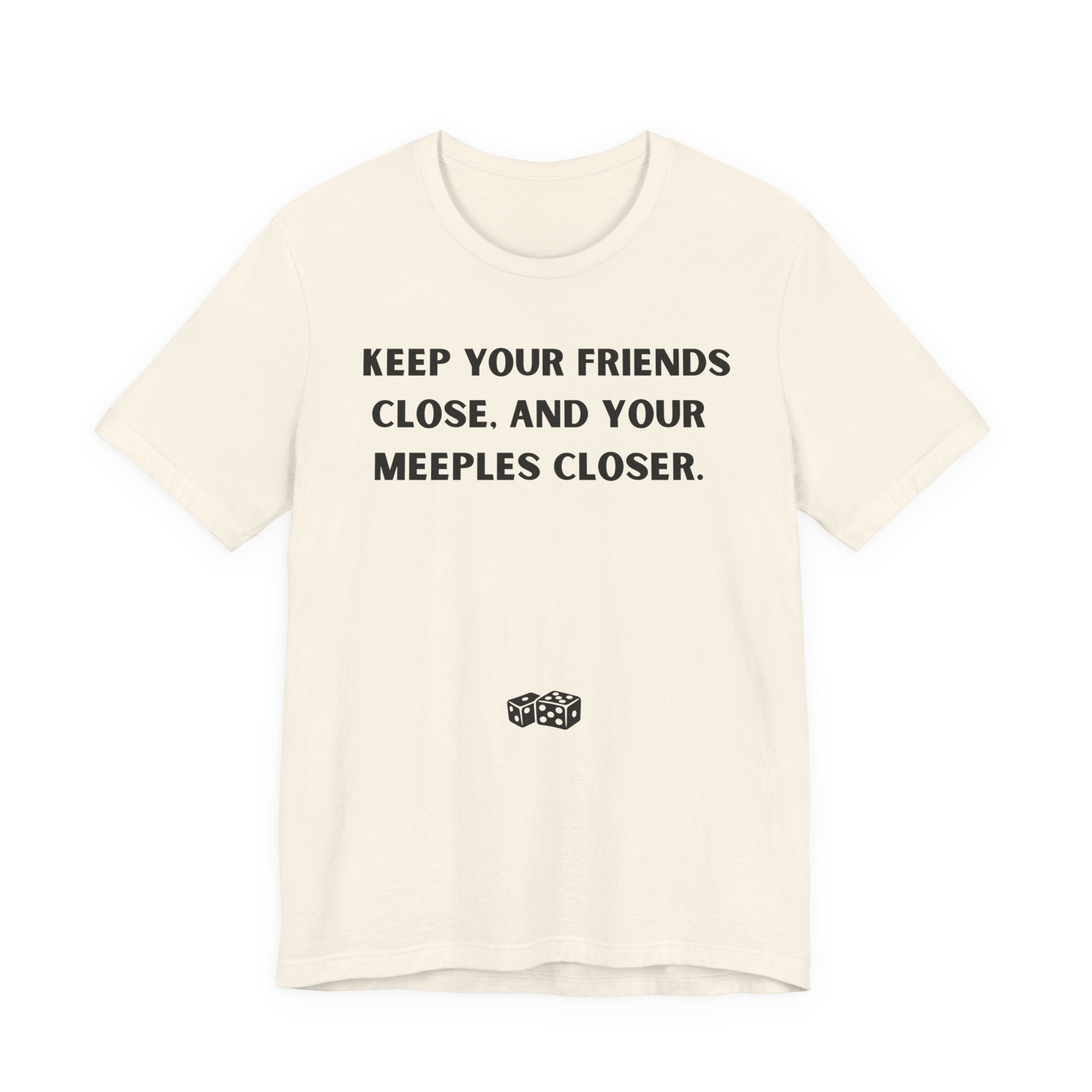 KEEP YOUR FRIENDS CLOSE AND YOUR MEEPLES CLOSER