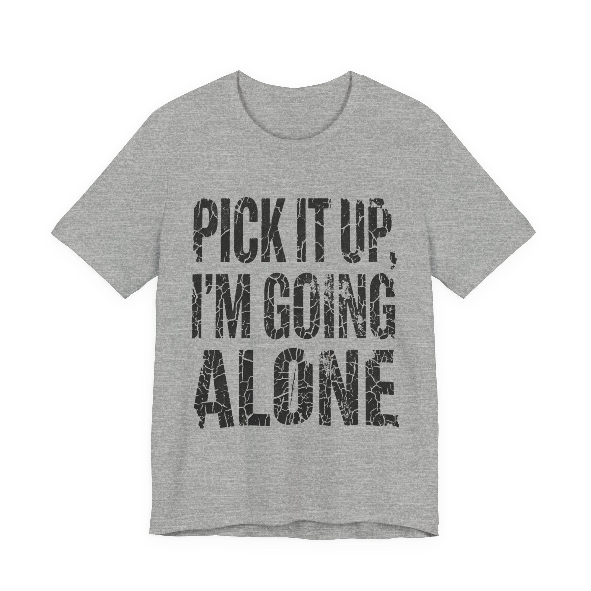 Pick It Up I'm Going Alone
