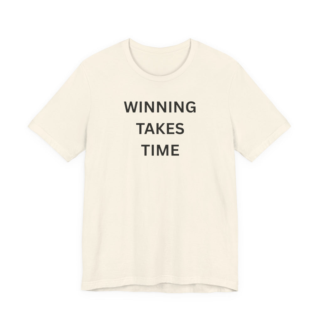 WINNING TAKES TIME
