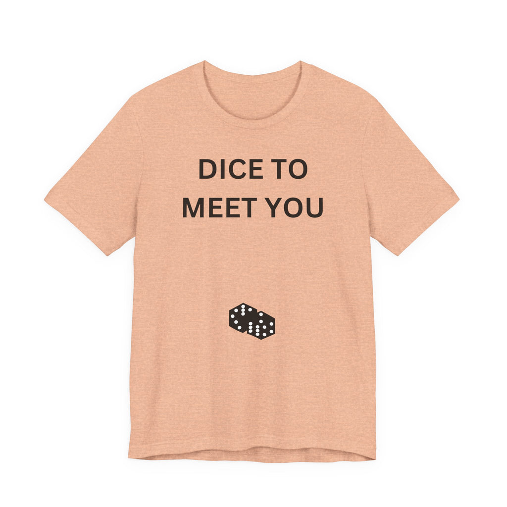 DICE TO MEET YOU