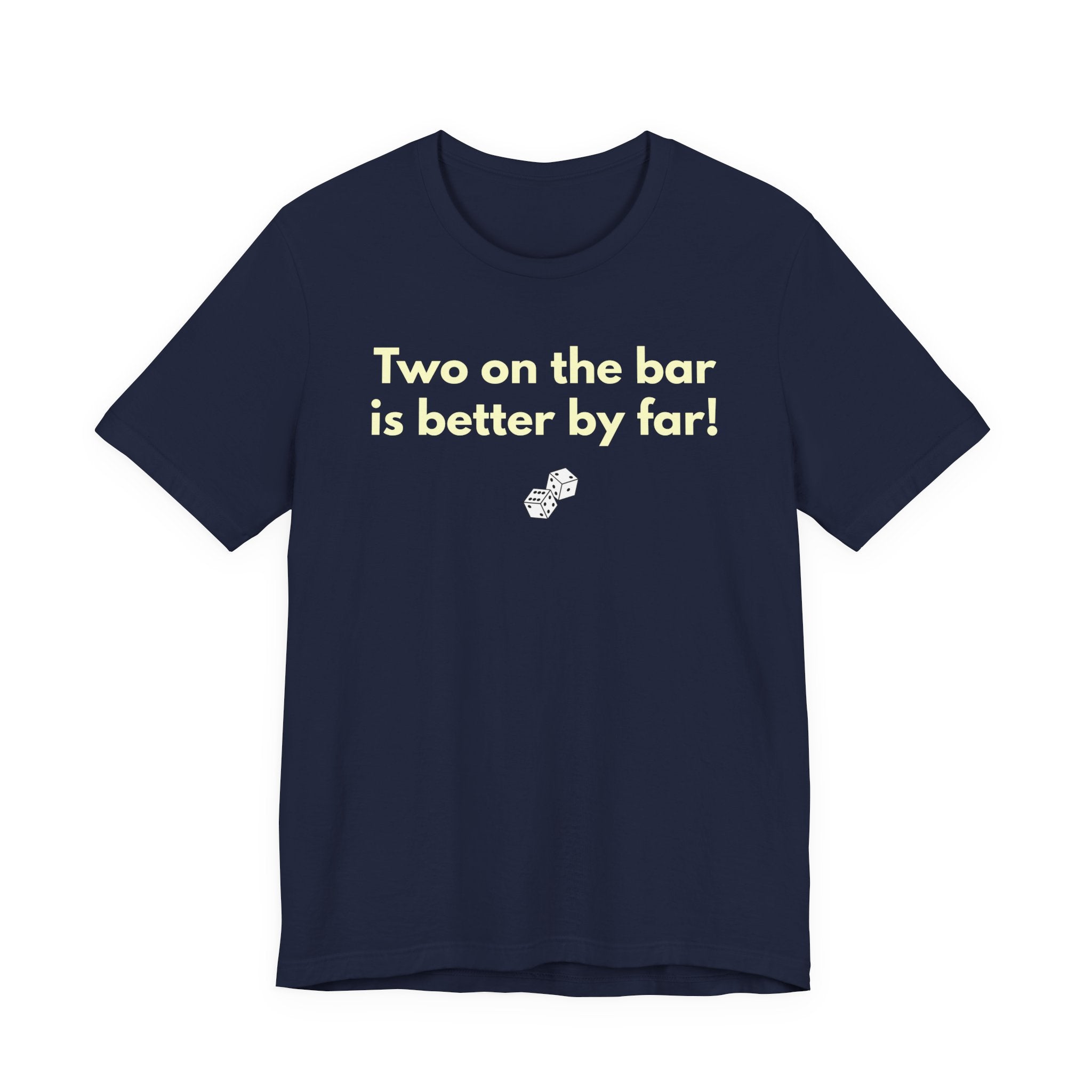 Two on the bar is better by far