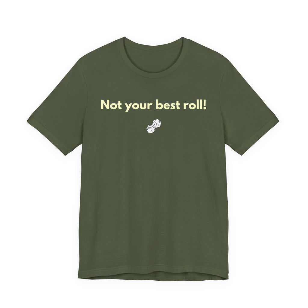 NOT YOUR BEST ROLL