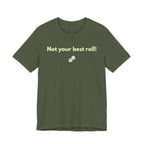 NOT YOUR BEST ROLL