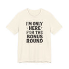 I'M ONLY HERE FOR THE BONUS ROUND