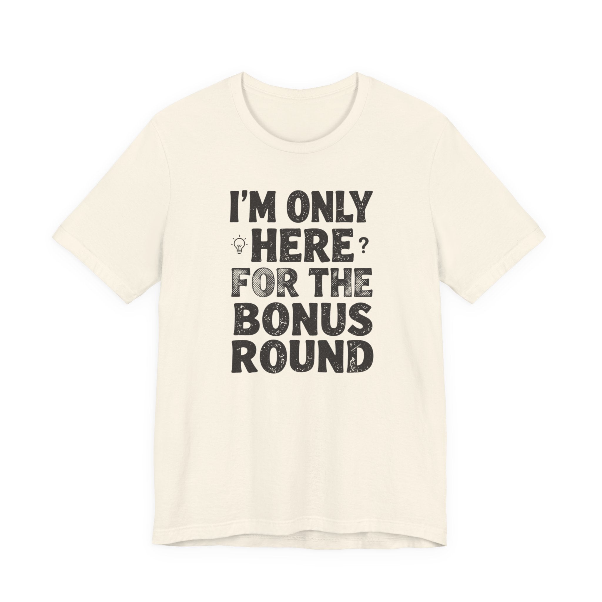 I'M ONLY HERE FOR THE BONUS ROUND