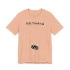 STILL THINKING