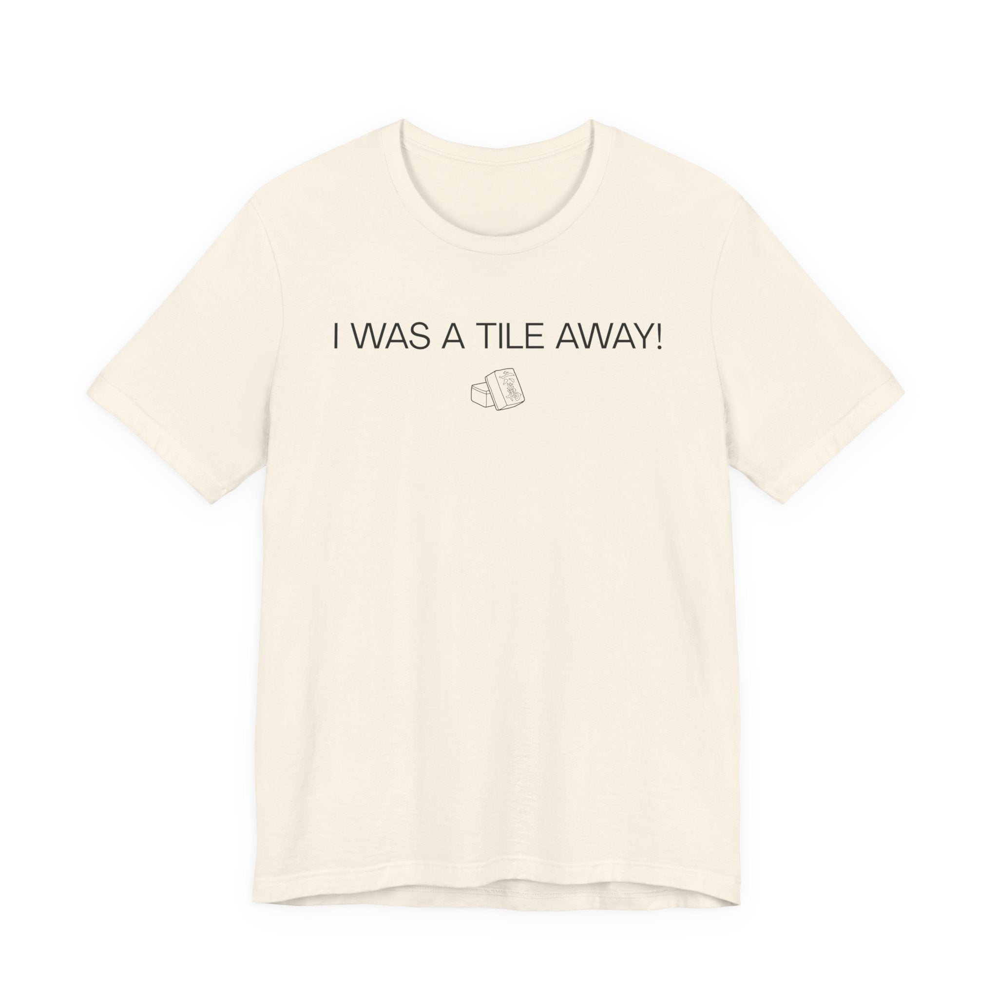 I WAS A TILE AWAY