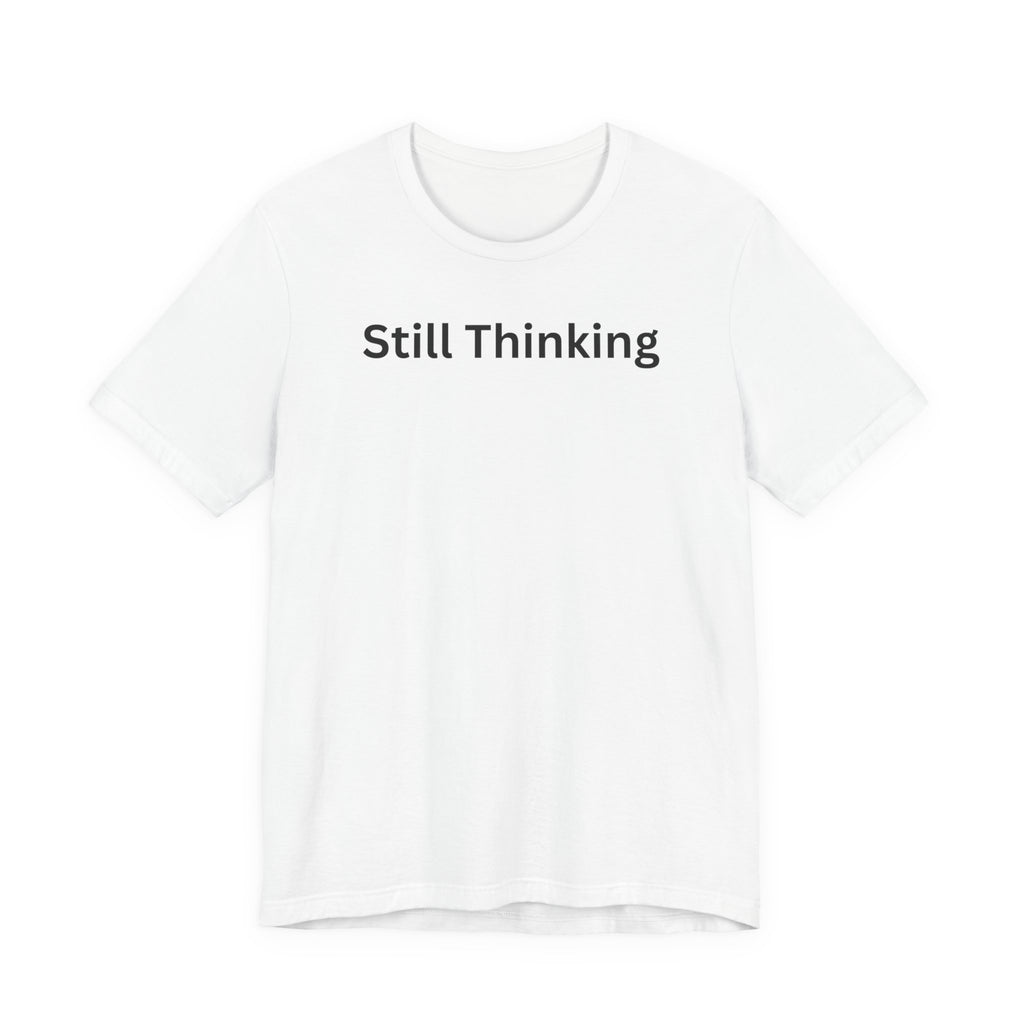 STILL THINKING