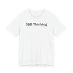 STILL THINKING