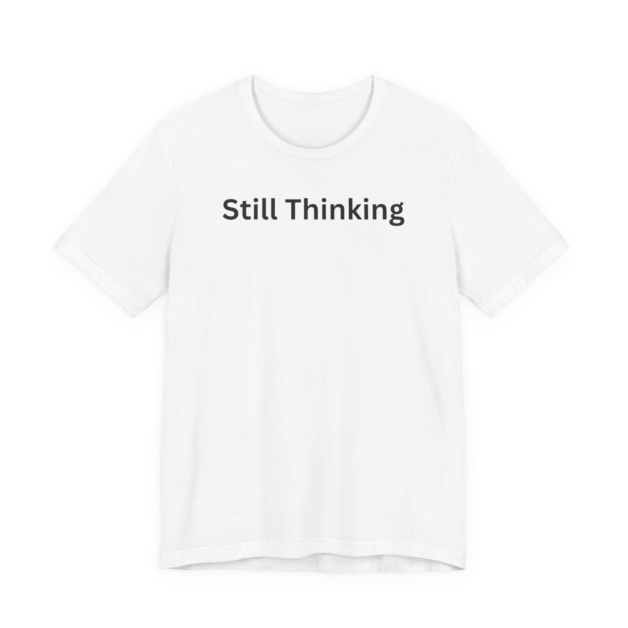STILL THINKING