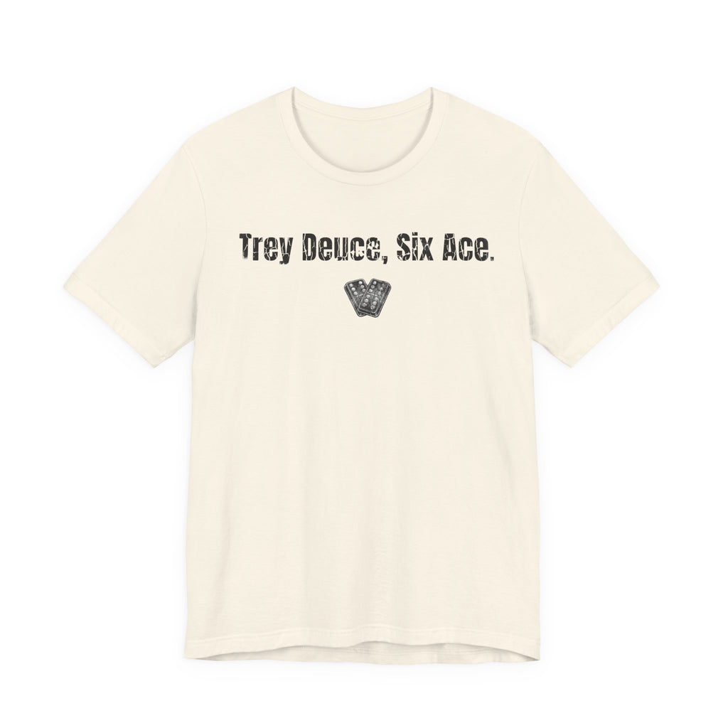 Trey Deuce, Six Ace.