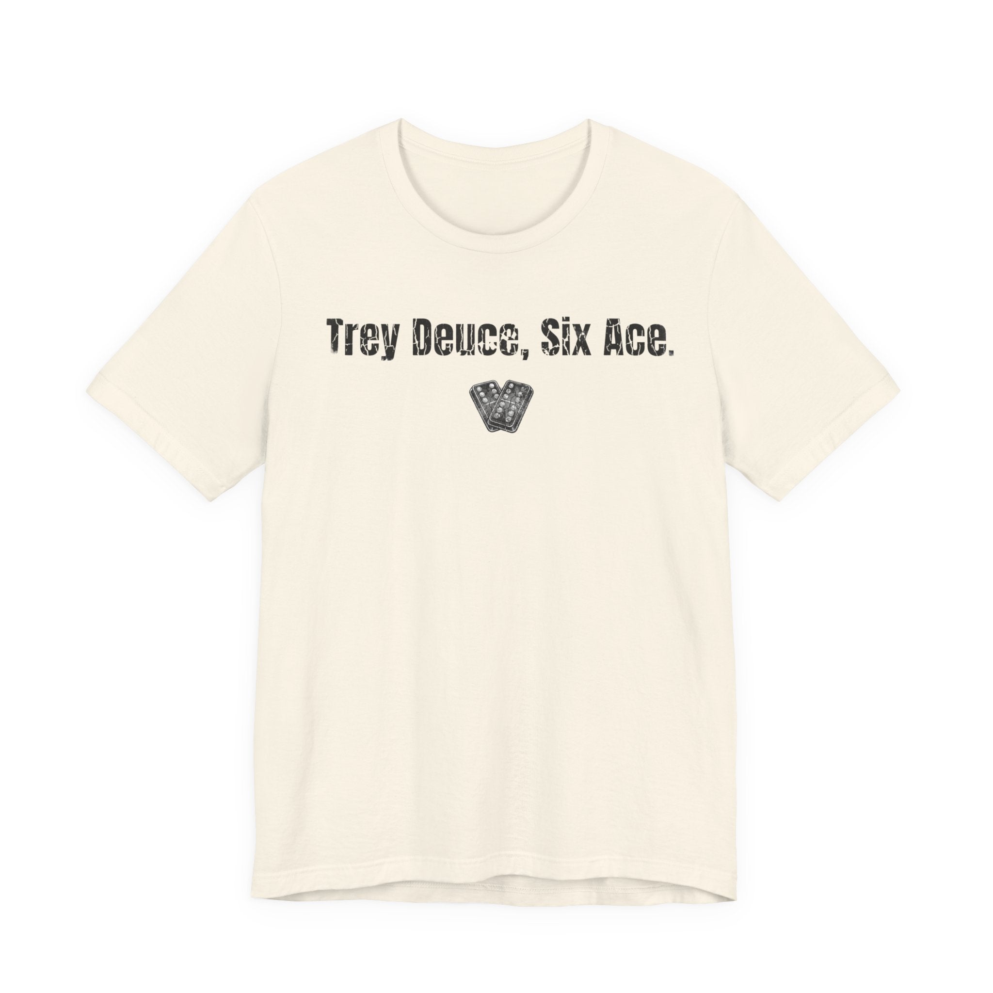 Trey Deuce, Six Ace.