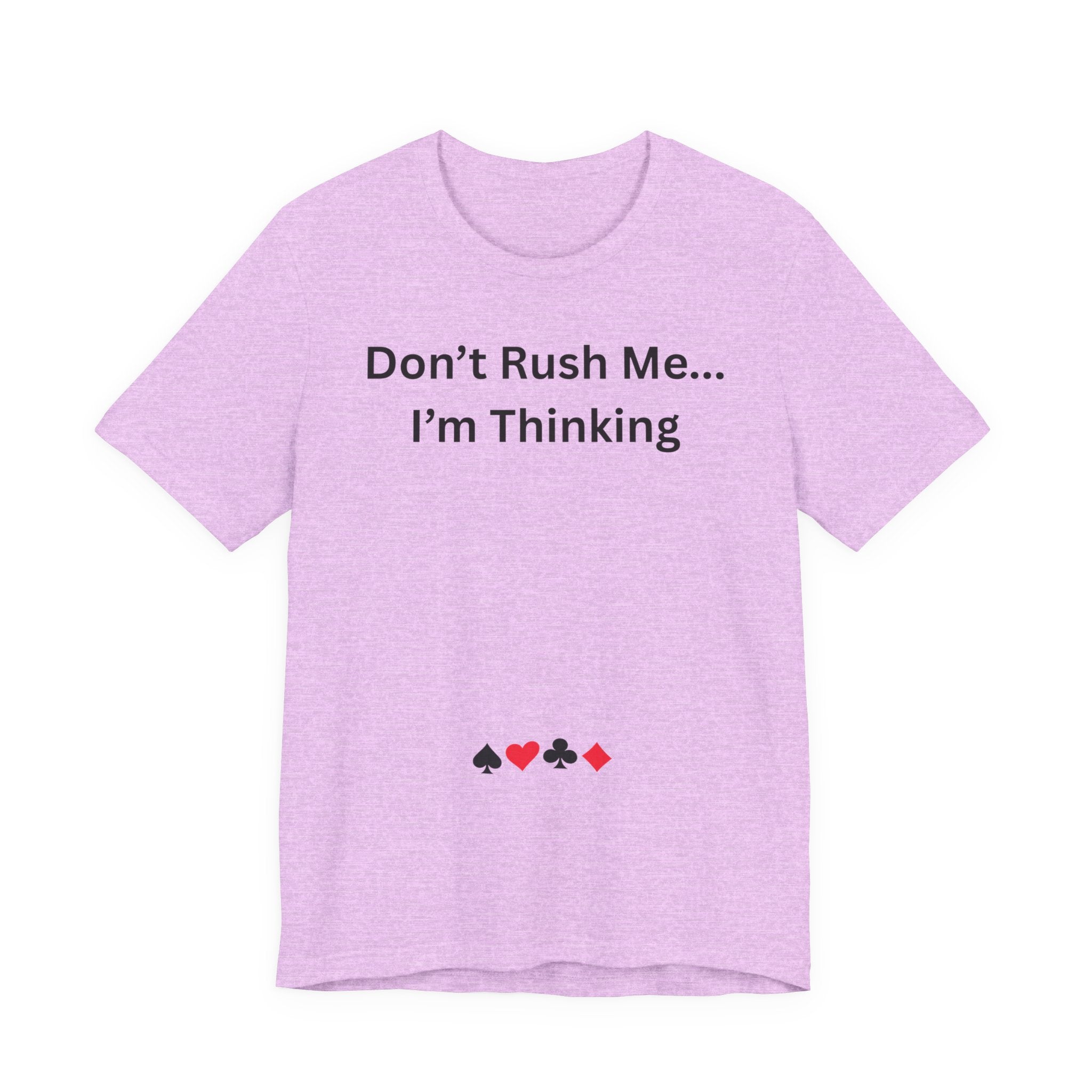 DON'T RUSH ME I'M THINKING