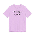 THINKING IS MY TURN