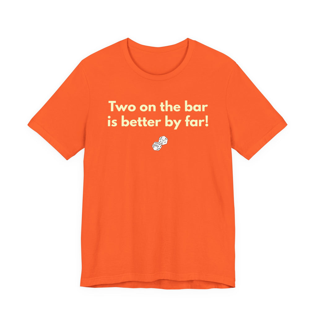 Two on the bar is better by far