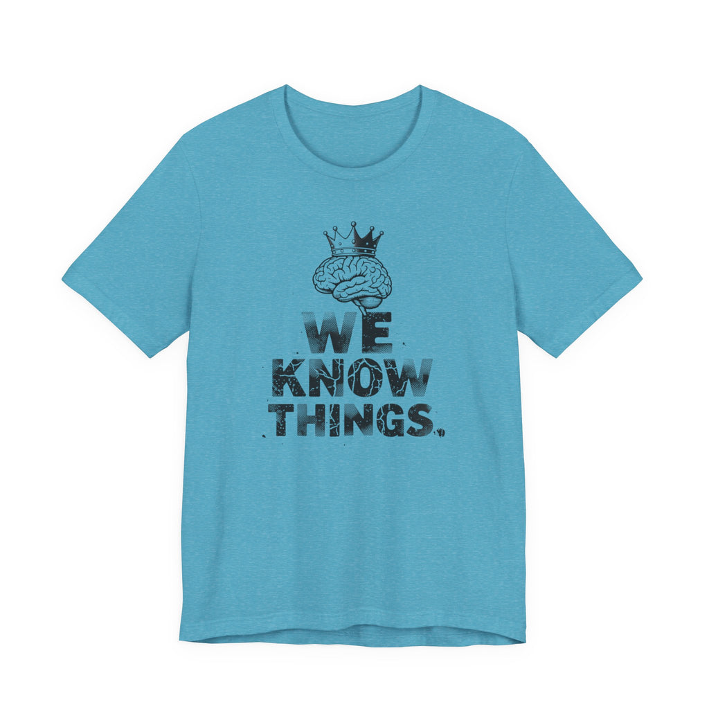 WE KNOW THINGS