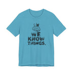 WE KNOW THINGS