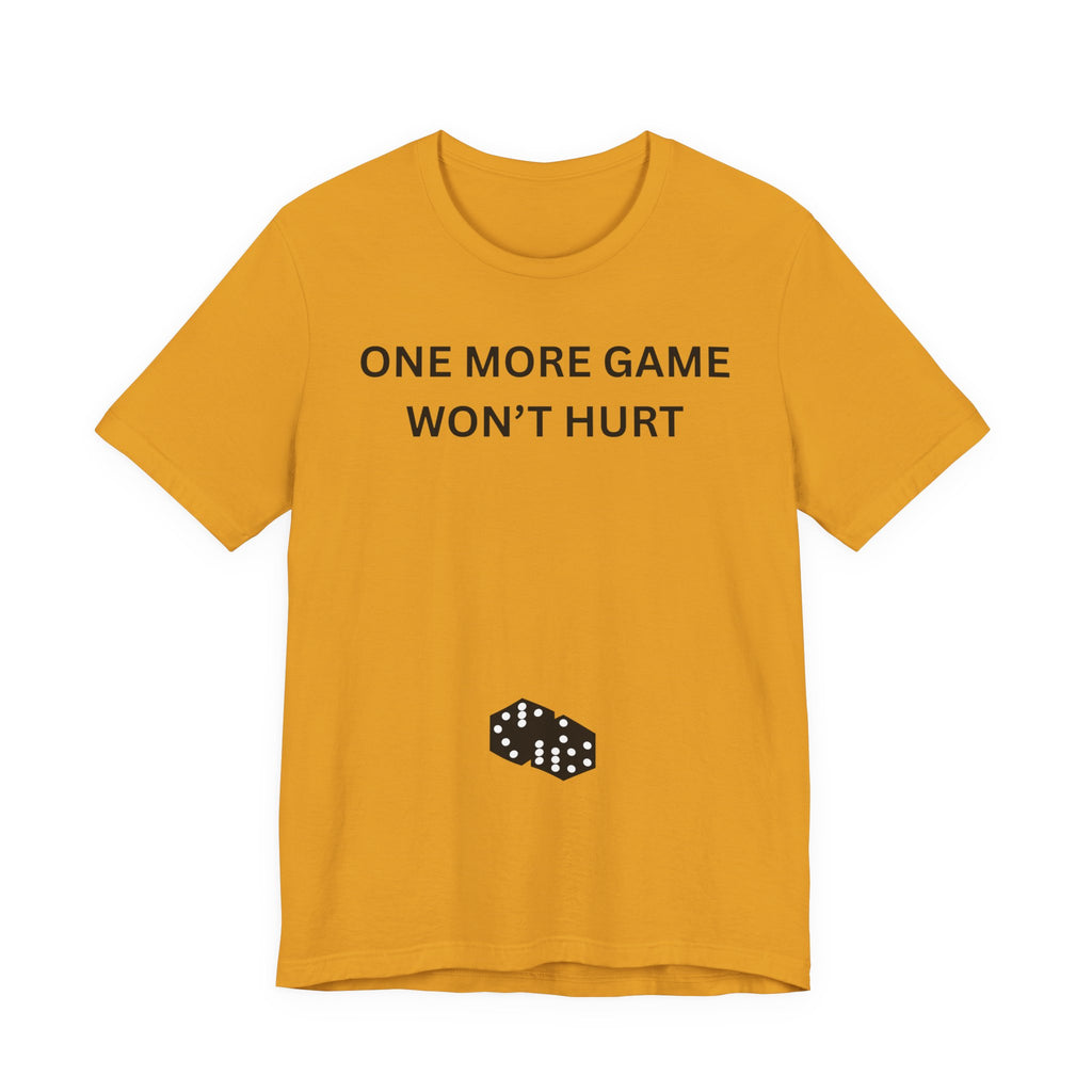 ONE MORE GAME WON'T HURT