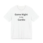 GAME NIGHT IS MY CARDIO