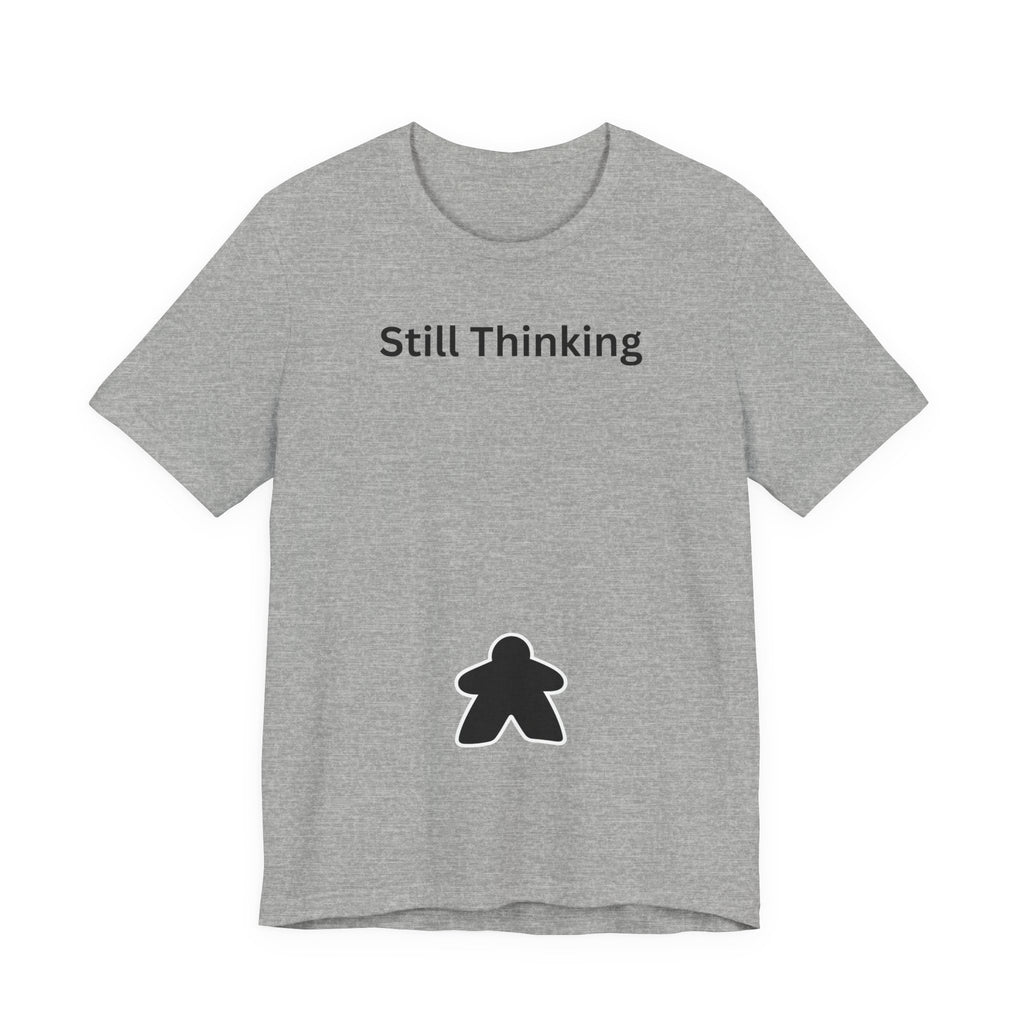 STILL THINKING