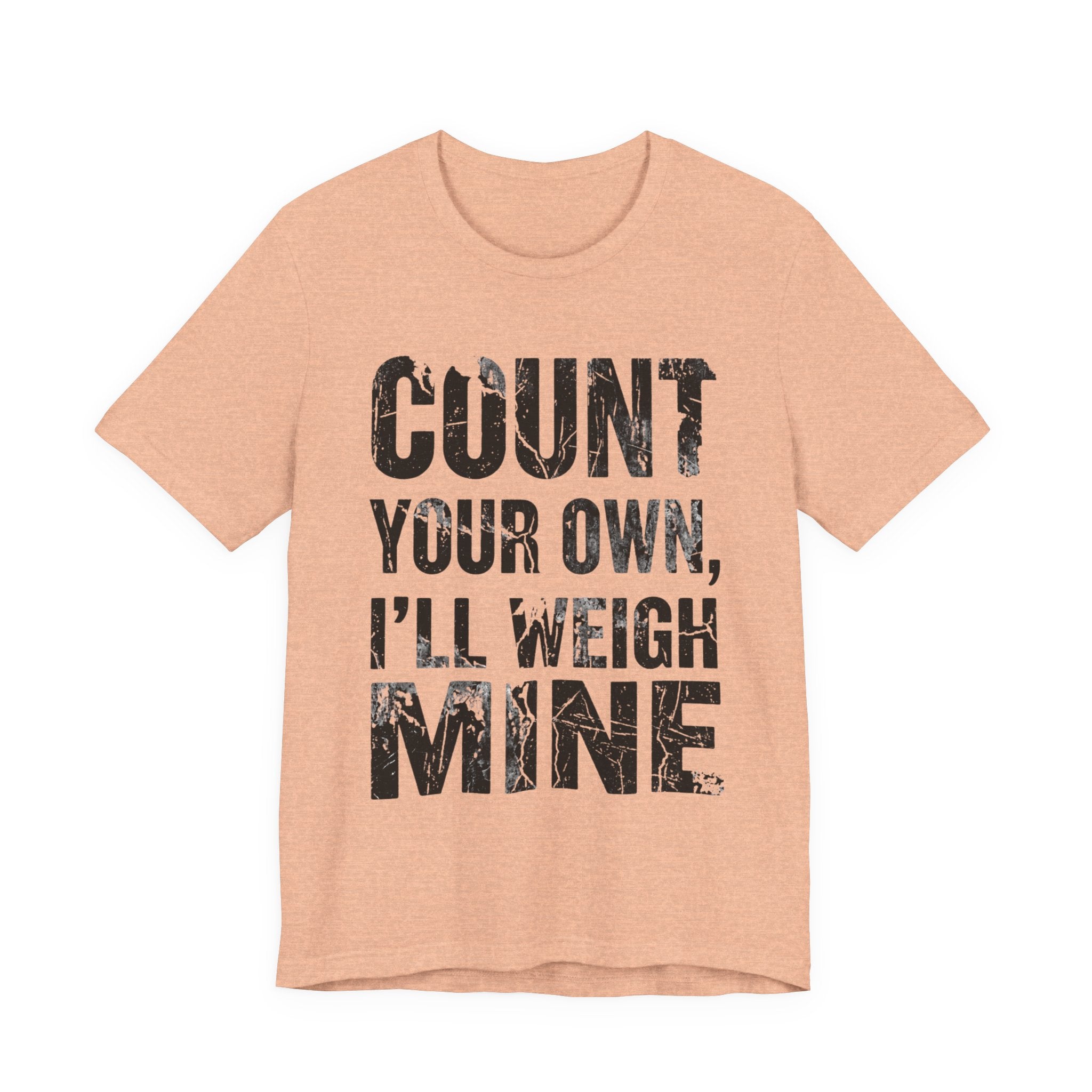 Count Your Own, I'll Weigh Mine