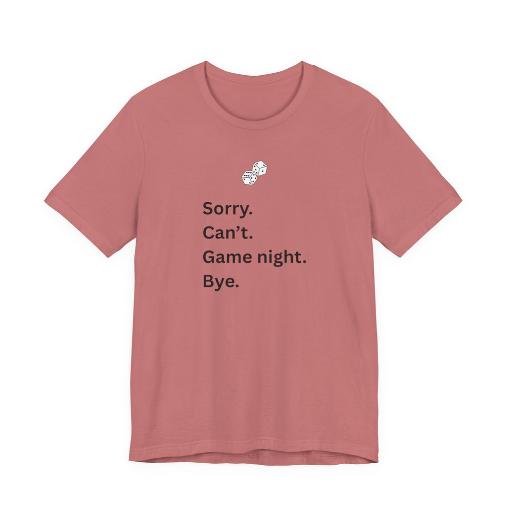 SORRY CAN'T GAME NIGHT BYE