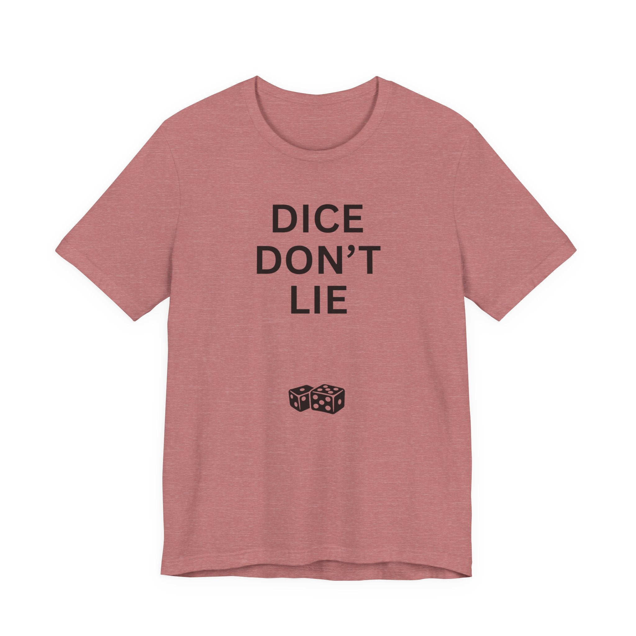 DICE DON'T LIE