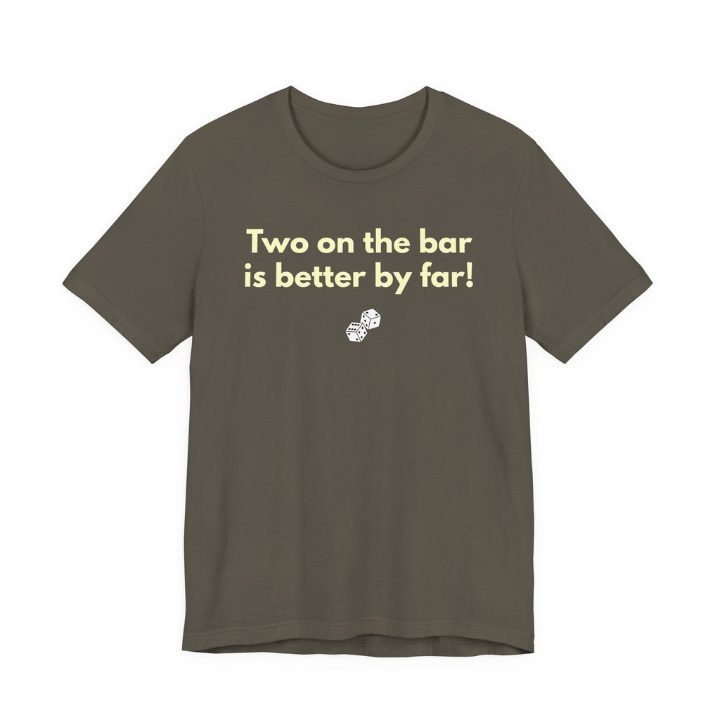 Two on the bar is better by far