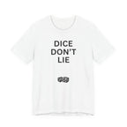 DICE DON'T LIE