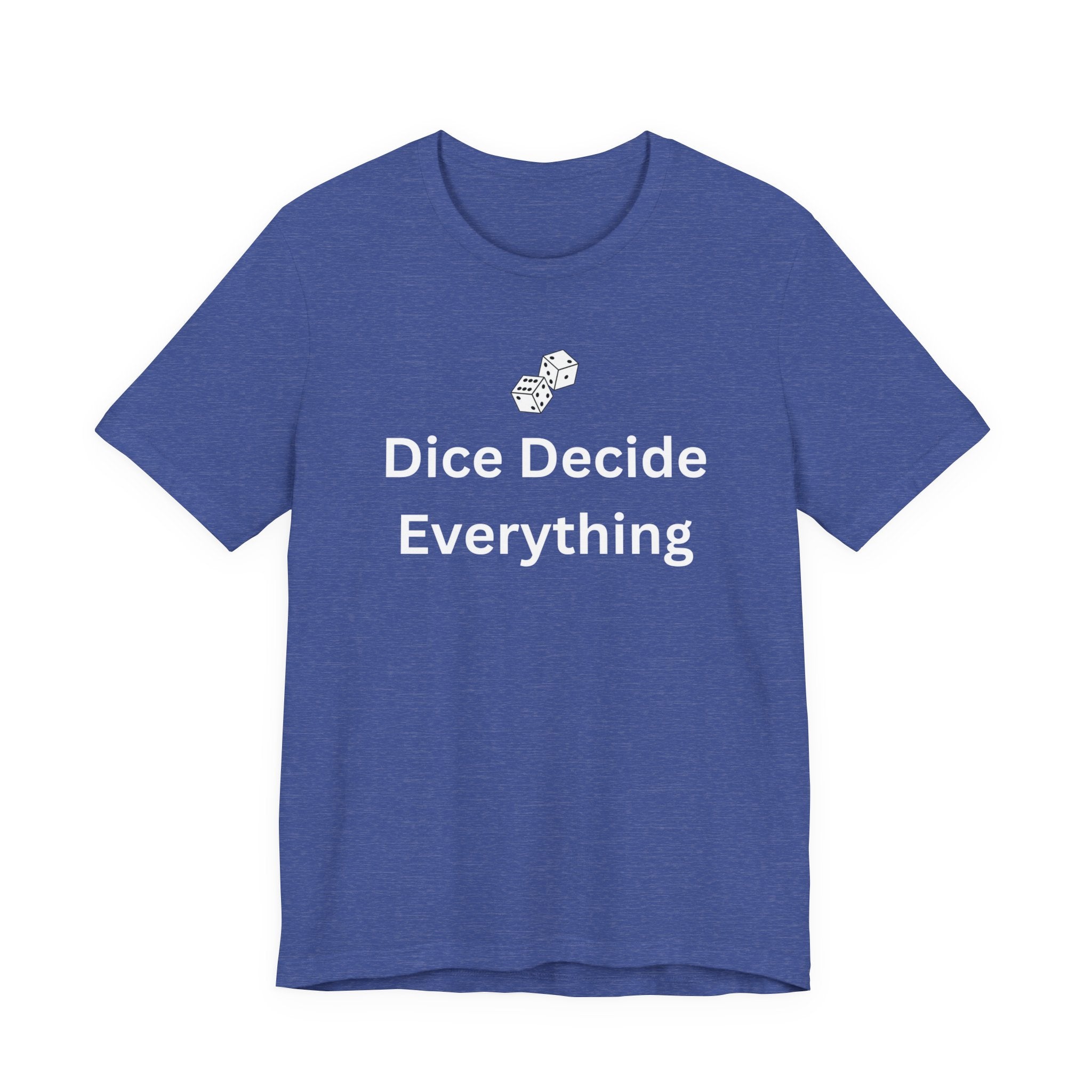 DICE DECIDE EVERYTHING