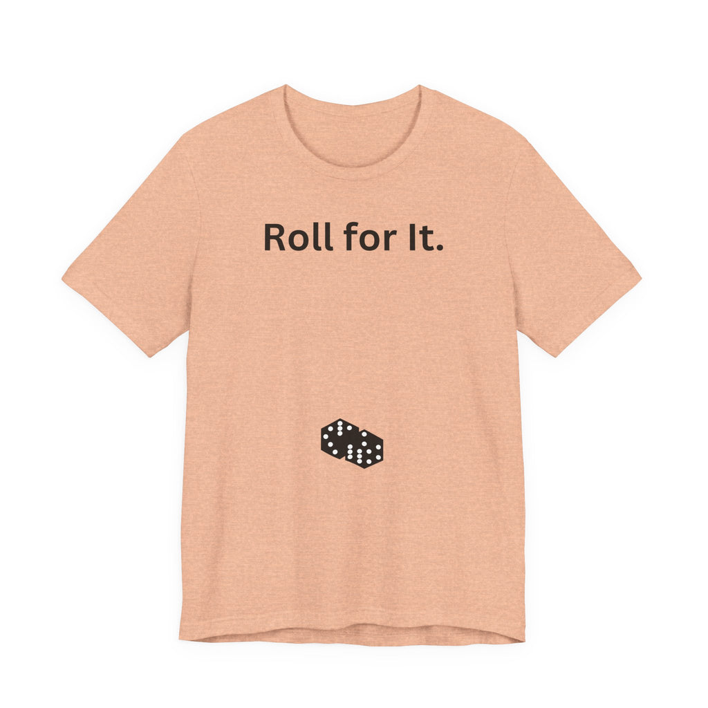 Roll for It T-Shirt