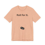 Roll for It T-Shirt