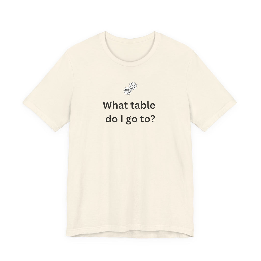 WHAT TABLE DO I GO TO