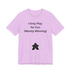 I ONLY PLAY FOR FUN (MOSTLY WINNING)