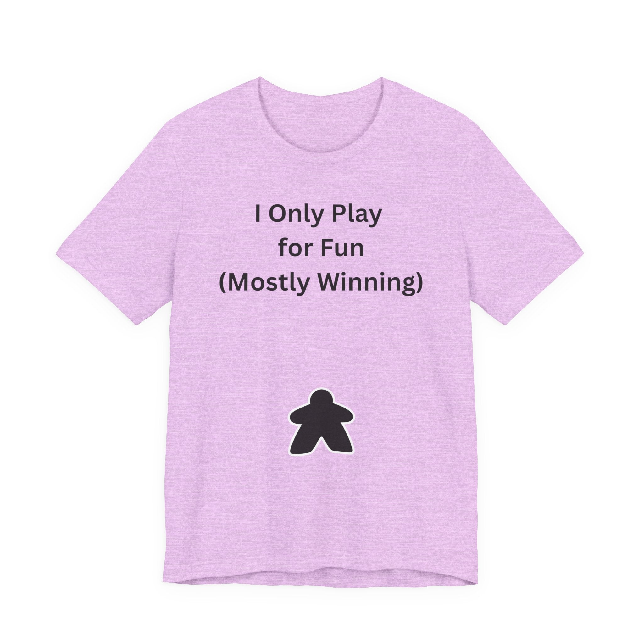 I ONLY PLAY FOR FUN (MOSTLY WINNING)