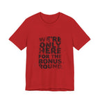 WE'RE ONLY HERE FOR THE BONUS ROUND
