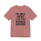 I'M ONLY HERE FOR THE BONUS ROUND