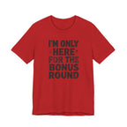 I'M ONLY HERE FOR THE BONUS ROUND