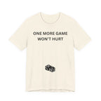 ONE MORE GAME WON'T HURT