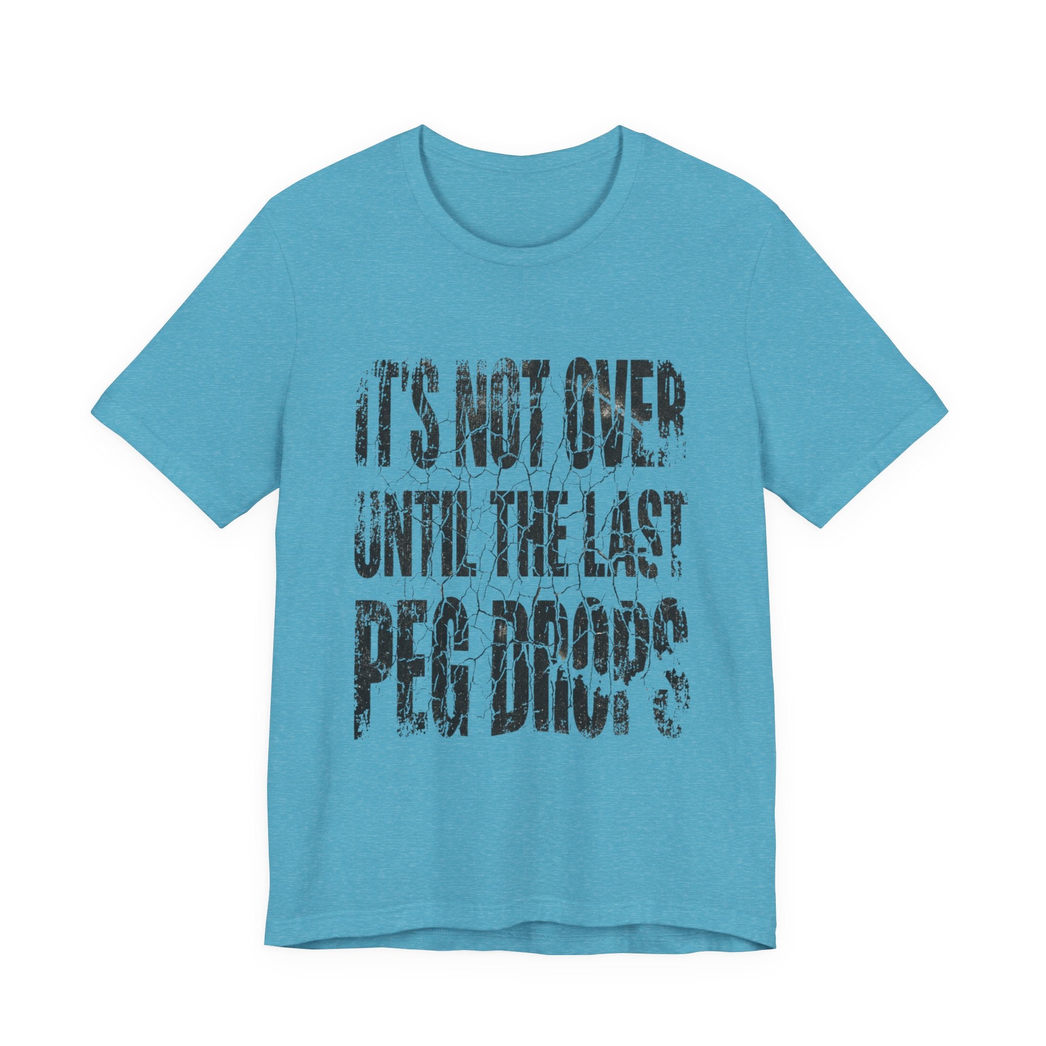 It's Not Over Until The Last Peg Drops